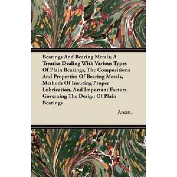 Bearings And Bearing Metals; A Treatise Dealing With Various Types Of Plain Bear #1 image